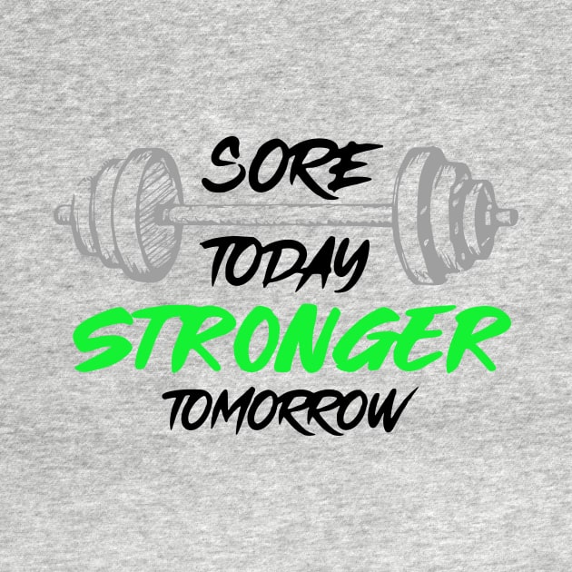 Sore Today Stronger Tomorrow by Leave Dad Alone